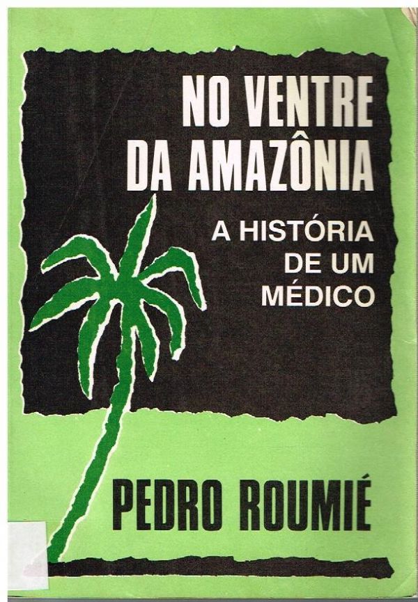 No Ventre da Amazônia - A História de um Médico